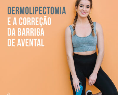 Dermolipectomia em Curitiba: Correção da “Barriga de Avental”